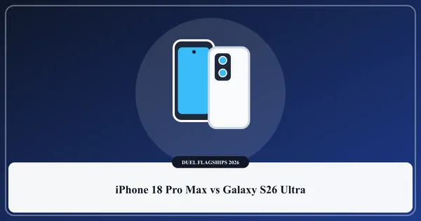 Duel entre l'Apple iPhone 18 Pro Max et le Samsung Galaxy S26 Ultra